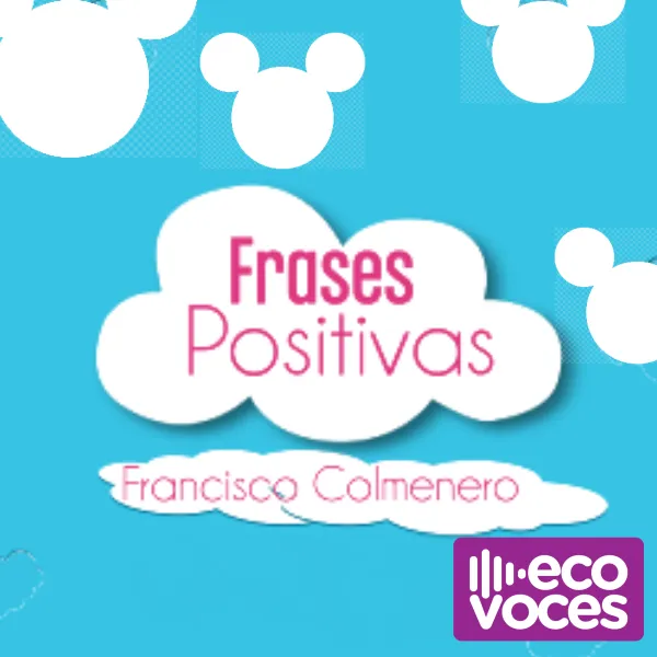 FRASES POSITIVAS (FRANCISCO COLMENERO (Disney)